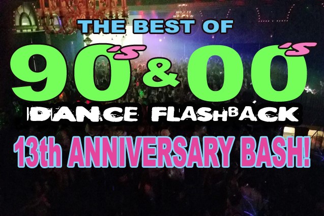 Best of 90s & 2000s Dance Flashback -13th Anniversary Bash!