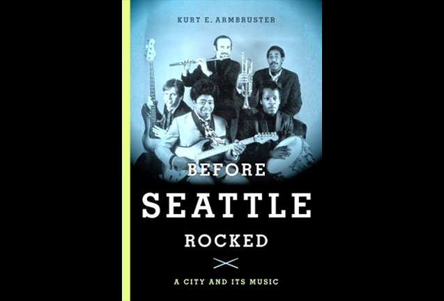 Before Seattle Rocked, A City and its Music