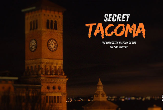 Secret Tacoma: The Forgotten History of the City of Destiny 