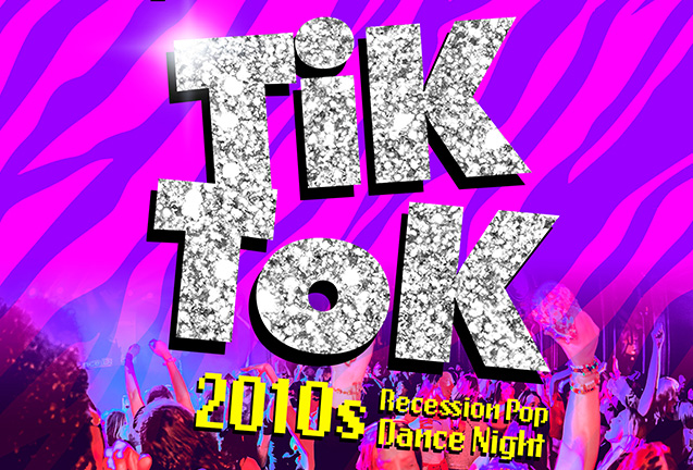 TIK TOK: 2010s Recession Pop Dance Night