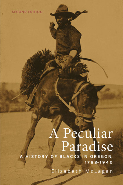 A Peculiar Paradise: A History of Blacks in Oregon, 1788-1940 