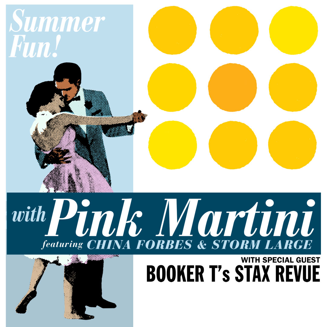 Pink Martini featuring China Forbes & Storm Large plus Booker T's Stax Revue