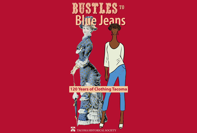 Bustles to Blue Jeans: 120 Years of Clothing Tacoma